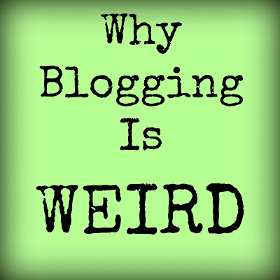 Bloggingisweird