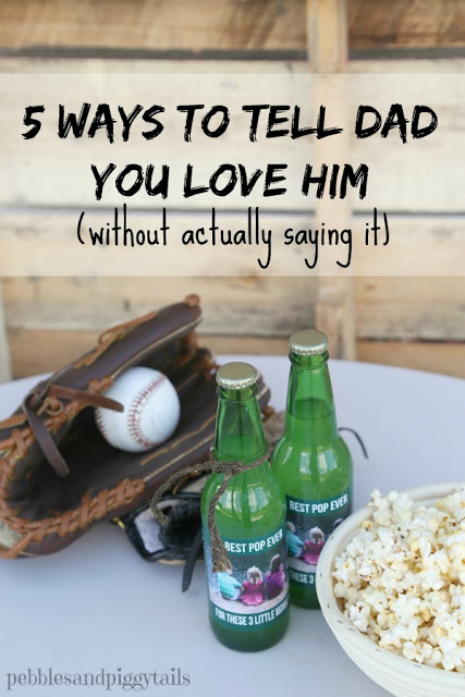 5 ways to tell dad you love him