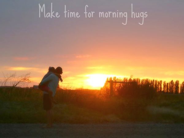 Make Time for Morning Hugs