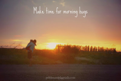 Make Time for Morning Hugs | Making Life Blissful