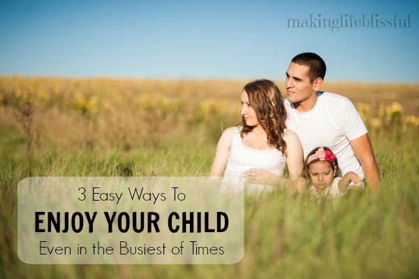 3 Ways to Enjoy Your Child