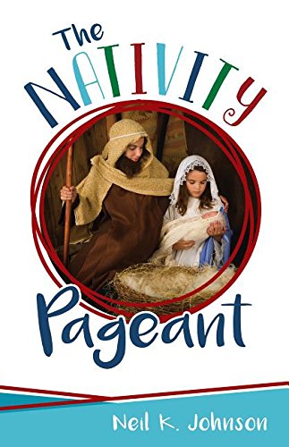 The Nativity Pageant book by Neil K. Johnson