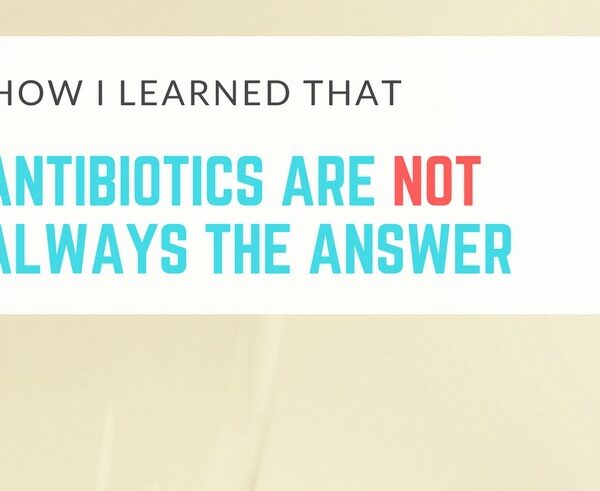 how i learned antibiotics are not always the answer 2